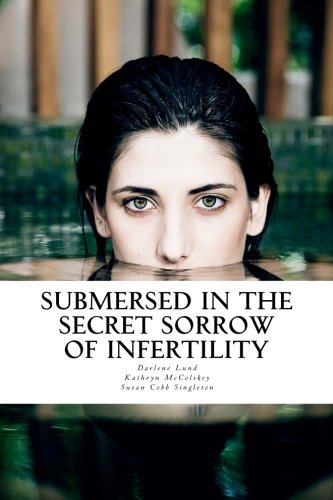Stock image for Submersed in the Secret Sorrow of Infertility (Crossroads Collection) (Volume 2) for sale by Revaluation Books
