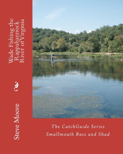 Wade Fishing the Rappahannock River of Virginia: Smallmouth Bass and Shad (9780982396261) by Steve Moore