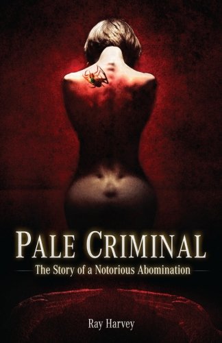 Stock image for Pale Criminal: the Story of a Notorious Abomination for sale by Revaluation Books