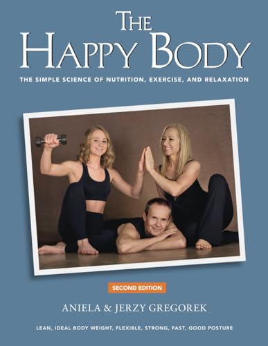 Stock image for The Happy Body: The Simple Science of Nutrition, Exercise, and Relaxation (Black&White) for sale by SecondSale