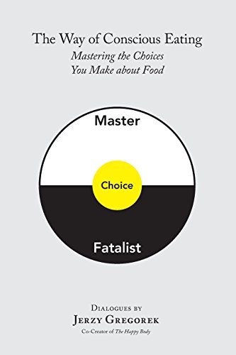 Stock image for The Way of Conscious Eating : Mastering the Choices You Make about Food for sale by Better World Books: West