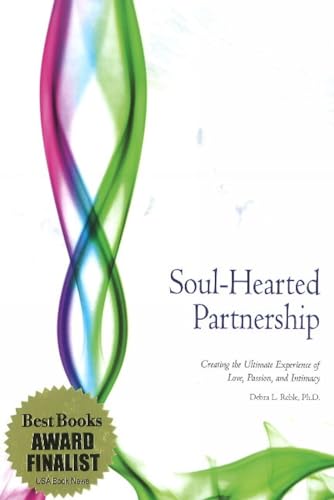 Soul-Hearted Partnership: Creating the Ultimate Experience of Love, Passion, and Intimacy [Paperback] [Nov 20, 2009] Debra L. Reble and Ph.D. - Reble, Debra L. Ph.D
