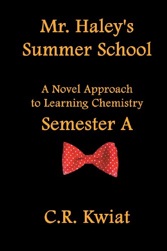 9780982406663: Mr. Haley's Summer School: A Novel Approach to Learning Chemistry - Semester a