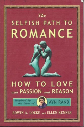 Beispielbild fr The Selfish Path to Romance : How to Love with Passion and Reason zum Verkauf von Better World Books