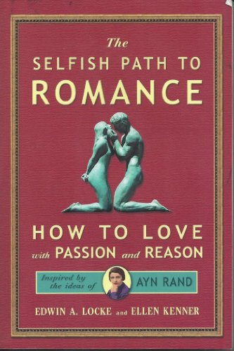 Imagen de archivo de The Selfish Path to Romance: How to Love with Passion and Reason a la venta por ThriftBooks-Dallas