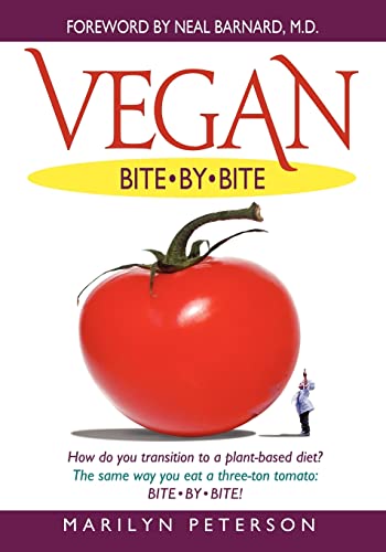Stock image for Vegan Bite By Bite: How do you transition to a plant-based diet? The same way you eat a three-ton tomato: Bite By Bite! for sale by HPB Inc.