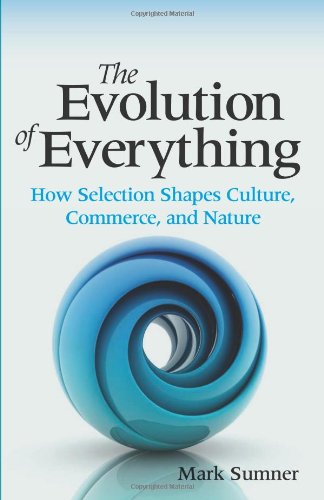 Beispielbild fr The Evolution of Everything : How Selection Shapes Culture, Commerce, and Nature zum Verkauf von Better World Books