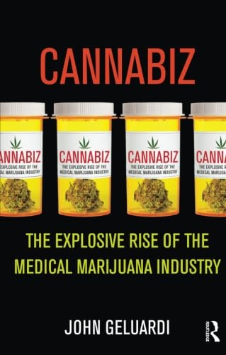 9780982417195: Cannabiz: The Explosive Rise of the Medical Marijuana Industry