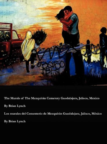 The Murals of The MezquitÃ¡n Cemetery Guadalajara, Jalisco, Mexico (English and Spanish Edition) (9780982425787) by Lynch, Brian