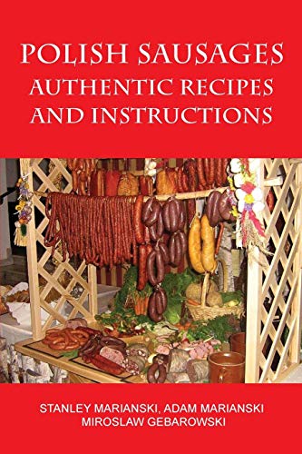 9780982426722: Polish Sausages, Authentic Recipes And Instructions