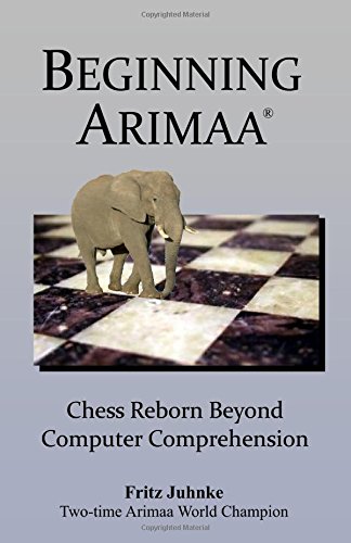 9780982427408: Beginning Arimaa: Chess Reborn Beyond Computer Comprehension