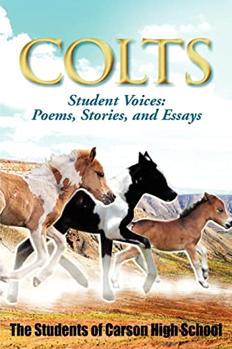 Imagen de archivo de Colts Student Voices: Poems, Stories, and Essays a la venta por Books From California