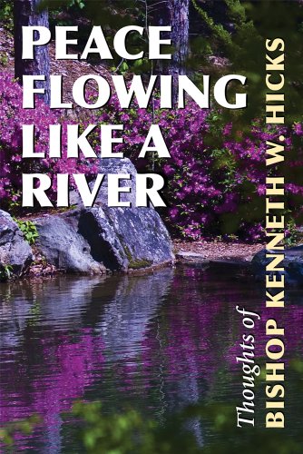 Stock image for Peace Flowing Like A River: Thoughts Of Bishop Kenneth W. Hicks for sale by Granada Bookstore,            IOBA