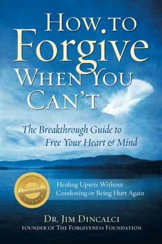 Beispielbild fr How to Forgive When You Can't:: The Breakthrough Guide to Free Your Heart & Mind ** Recipient of 4 National Awards. zum Verkauf von Irish Booksellers