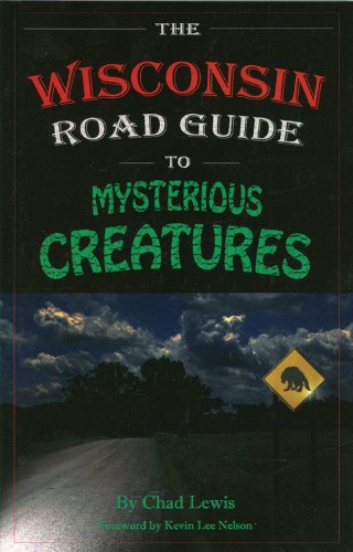 Beispielbild fr The Wisconsin Road Guide to Mysterious Creatures zum Verkauf von HPB Inc.