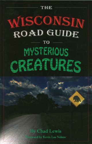 Imagen de archivo de The Wisconsin Road Guide to Mysterious Creatures a la venta por HPB Inc.