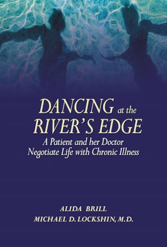 Beispielbild fr Dancing at the River's Edge: A Patient and Her Doctor Negotiate Life with Chronic Illness zum Verkauf von The Book Spot