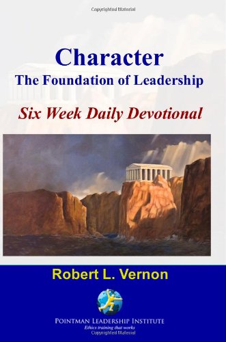 Beispielbild fr Character: The Foundation Of Leadership Six Week Daily Devotional zum Verkauf von Front Cover Books