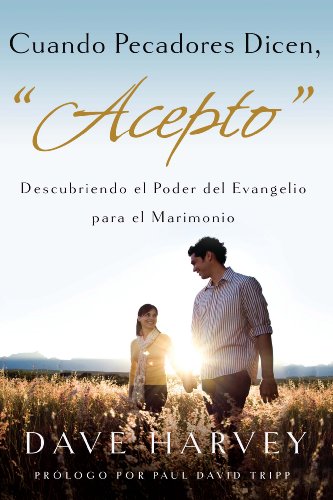 9780982438718: Cuando Pecadores Dicen, "Acepto": Descubriendo el Poder del Evagelio Para el Matrimonio = When Sinners Say "I Do"