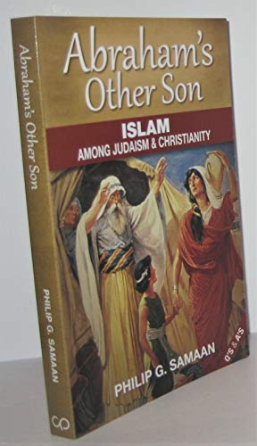 Stock image for Abraham's Other Son: Islam Among Judaism & Christianity (Question and Answer Format) for sale by Half Price Books Inc.
