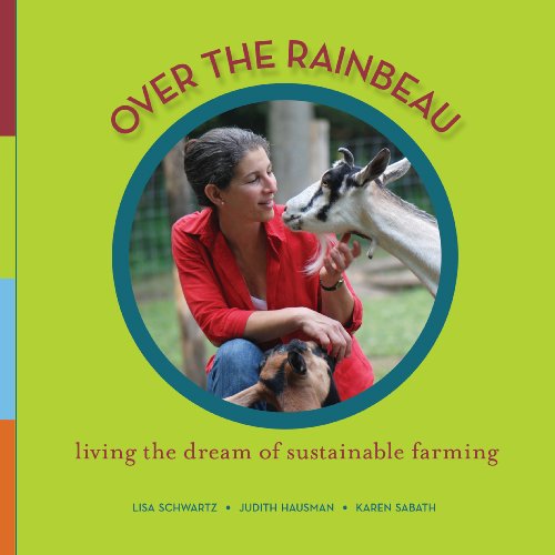 9780982442760: Over the Rainbeau: Living the Dream of Sustainable Farming