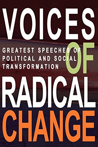 Stock image for Voices of Radical Change: Greatest Speeches of Political and Social Transformation for sale by Half Price Books Inc.