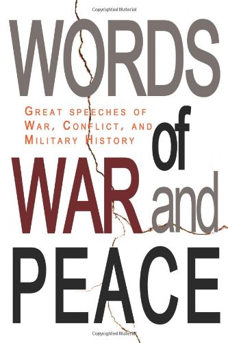 9780982445426: Words of War and Peace: Great Speeches of War, Conflict, and Military History