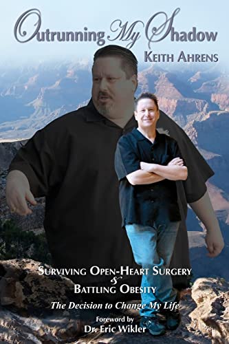 Stock image for Outrunning My Shadow : Surviving Open-Heart Surgery and Battling Obesity the Decision to Change My Life for sale by Better World Books: West
