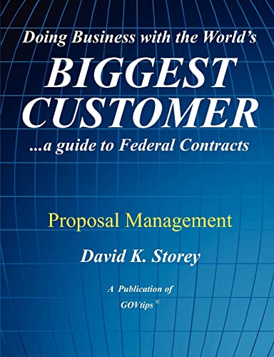 Beispielbild fr Doing Business with the World's Biggest Customer: Proposal Management: .a guide to Federal Contracts zum Verkauf von Wonder Book