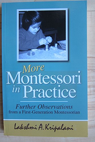 Imagen de archivo de More Montessori in Practice: Further Observations from a First Generation Montessorian a la venta por Basement Seller 101