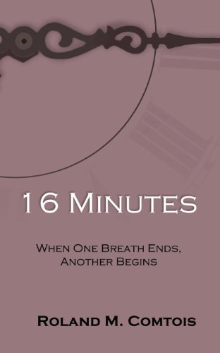 Stock image for 16 Minutes . When One Breath Ends, Another Begins for sale by Better World Books