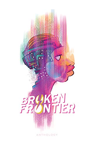 Imagen de archivo de Broken Frontier Anthology a la venta por Half Price Books Inc.