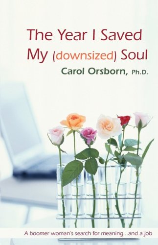 The Year I Saved My (downsized) Soul (9780982455500) by Carol Orsborn