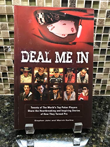 Beispielbild fr Deal Me in: Twenty of the World's Top Poker Players Share the Heartbreaking and Inspiring Stories of How They Turned Pro zum Verkauf von Gulf Coast Books