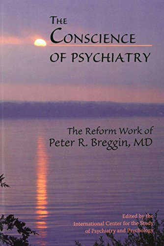 Stock image for The Conscience of Psychiatry: The Reform Work of Peter R. Breggin, MD for sale by GoldenDragon