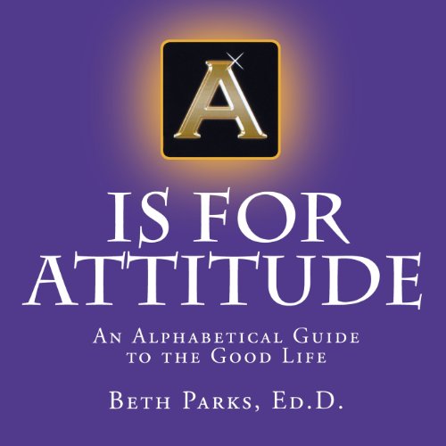 Beispielbild fr A Is for Attitude: An Alphabetical Guide to the Good Life zum Verkauf von Revaluation Books