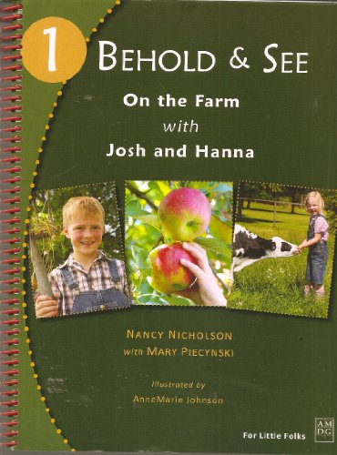 9780982458587: Behold & See 1: On the Farm with Josh and Hanna (A Catholic and Hands-On-Approach to Science)