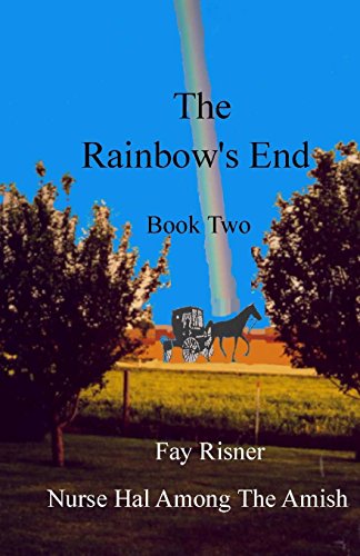 9780982459522: The Rainbow's End: Nurse Hal Among The Amish