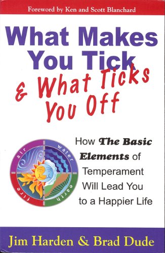 Beispielbild fr What Makes You Tick & What Ticks You Off: How The Basic Elements of Temperament Will Lead You to a Happier Life zum Verkauf von BooksRun