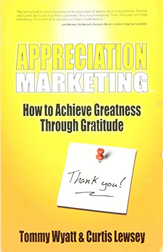 Stock image for Appreciation Marketing - How to Achieve Greatness Through Gratitude for sale by SecondSale