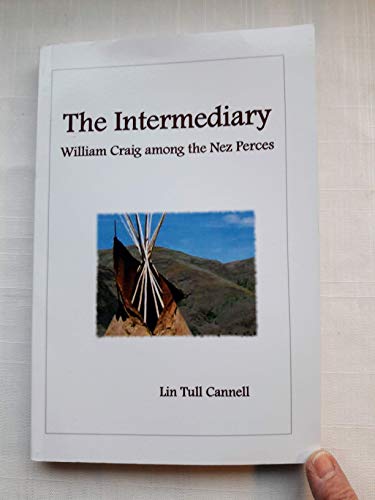 9780982466834: The Intermediary: William Craig Among the Nez Perces