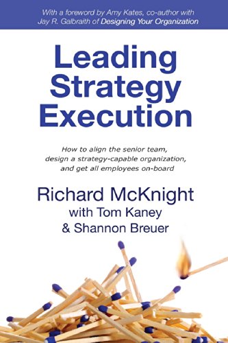 Stock image for Leading Strategy Execution : How to align the senior team, Create an executable strategy, Design a strategy-capable organization, and Get all employees Onboard for sale by Better World Books
