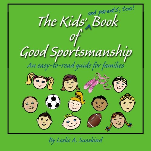 Beispielbild fr The Kids' (and parents', too!) Book of Good Sportsmanship: An easy-to-read guide for families zum Verkauf von HPB-Emerald