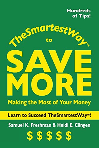 Stock image for The Smartest Way to Save More: Making the Most of Your Money for sale by California Books