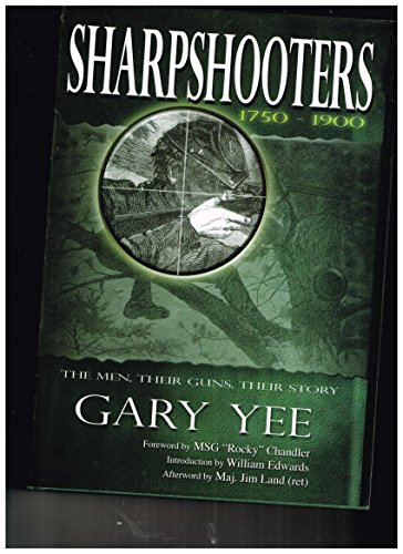 9780982481301: Sharpshooters 1750 - 1900: The Men, Their Guns, Their Story