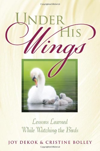 Beispielbild fr Under His Wings: Lessons Learned While Watching the Birds zum Verkauf von ThriftBooks-Dallas