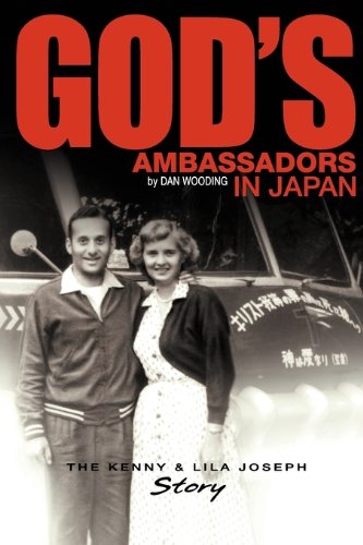 God's Ambassadors in Japan: The Kenny & Lila Joseph Story (9780982486900) by Wooding, Dan