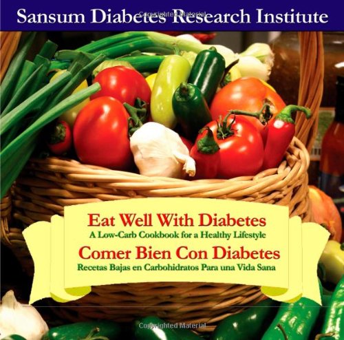 9780982487051: Eat Well With Diabetes / Comer Bien Con Diabetes: A Low-carbohydrate Cookbook for a Healthy Lifestyle / Recetas Bajas En Carbohidratos Para Una Vida Sana