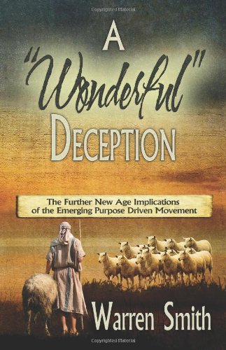 9780982488102: A "Wonderful" Deception: The Further New Age Implications of the Emerging Purpose Driven Movement