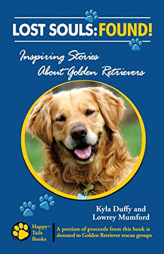 Beispielbild fr Lost Souls: FOUND! Inspiring Stories About Golden Retrievers zum Verkauf von BooksRun